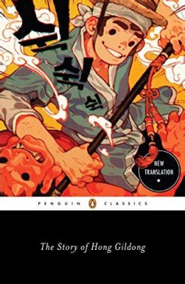  The Tale of Hong Gildong, a Thrilling Saga about a Robin Hood Figure and Supernatural Powers!